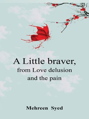 cover image of A Little Braver, From Love, Delusion and, the Pain